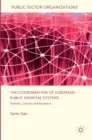 Image for The coordination of European public hospital systems  : interests, cultures and resistance