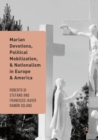 Image for Marian Devotions, Political Mobilization, and Nationalism in Europe and America
