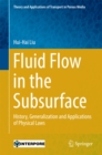 Image for Fluid Flow in the Subsurface: History, Generalization and Applications of Physical Laws