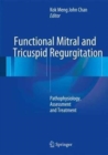 Image for Functional Mitral and Tricuspid Regurgitation : Pathophysiology, Assessment and Treatment