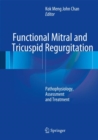 Image for Functional Mitral and Tricuspid Regurgitation: Pathophysiology, Assessment and Treatment