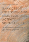 Image for Bank Credit Extension and Real Economic Activity in South Africa: The Impact of Capital Flow Dynamics, Bank Regulation and Selected Macro-prudential Tools