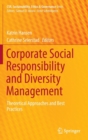 Image for Corporate social responsibility and diversity management  : theoretical approaches and best practices