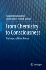 Image for From Chemistry to Consciousness: The Legacy of Hans Primas