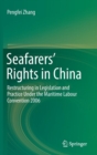 Image for Seafarers&#39; Rights in China : Restructuring in Legislation and Practice Under the Maritime Labour Convention 2006
