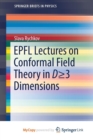 Image for EPFL Lectures on Conformal Field Theory in D â‰¥ 3 Dimensions