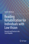 Image for Reading Rehabilitation for Individuals with Low Vision: Research and Practice in the Czech Republic