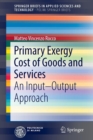 Image for Primary Exergy Cost of Goods and Services : An Input – Output Approach