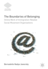 Image for The Boundaries of Belonging: Online Work of Immigration-Related Social Movement Organizations