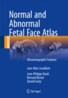 Image for Normal and Abnormal Fetal Face Atlas: Ultrasonographic Features