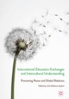 Image for International Education Exchanges and Intercultural Understanding: Promoting Peace and Global Relations