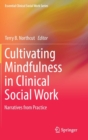 Image for Cultivating Mindfulness in Clinical Social Work : Narratives from Practice