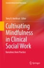 Image for Cultivating Mindfulness in Clinical Social Work: Narratives from Practice