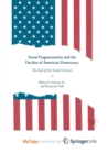 Image for Social Fragmentation and the Decline of American Democracy : The End of the Social Contract