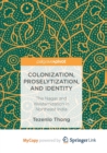 Image for Colonization, Proselytization, and Identity : The Nagas and Westernization in Northeast India