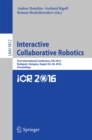Image for Interactive collaborative robotics: first International Conference, ICR 2016, Budapest, Hungary, August 24-26, 2016, Proceedings
