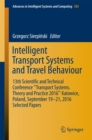 Image for Intelligent Transport Systems and Travel Behaviour: 13th Scientific and Technical Conference &quot;Transport Systems. Theory and Practice 2016&quot; Katowice, Poland, September 19-21, 2016 Selected Papers