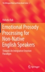 Image for Emotional Prosody Processing for Non-Native English Speakers : Towards An Integrative Emotion Paradigm