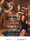 Image for George Herbert and the Mystery of the Word : Poetry and Scripture in Seventeenth-Century England
