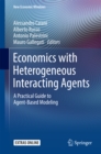 Image for Economics With Heterogeneous Interacting Agents: A Practical Guide to Agent-Based Modeling