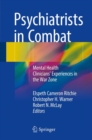 Image for Psychiatrists in Combat : Mental Health Clinicians&#39; Experiences in the War Zone