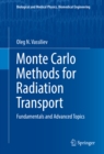 Image for Monte Carlo Methods for Radiation Transport: Fundamentals and Advanced Topics