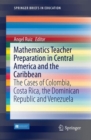 Image for Mathematics Teacher Preparation in Central America and the Caribbean: The Cases of Colombia, Costa Rica, the Dominican Republic and Venezuela