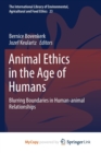 Image for Animal Ethics in the Age of Humans : Blurring boundaries in human-animal relationships