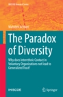 Image for The Paradox of Diversity: Why does Interethnic Contact in Voluntary Organizations not lead to Generalized Trust?