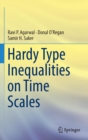 Image for Hardy type inequalities on time scales  : Ravi P. Agarwal, Donal O&#39;Regan and Samir H. Saker