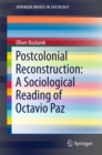 Image for Postcolonial Reconstruction: A Sociological Reading of Octavio Paz