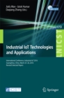Image for Industrial IoT technologies and applications: International Conference, Industrial IoT 2016, GuangZhou, China, March 25-26, 2016, Revised selected papers