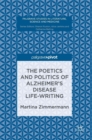 Image for The Poetics and Politics of Alzheimer’s Disease Life-Writing