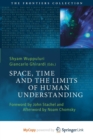 Image for Space, Time and the Limits of Human Understanding