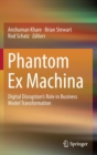 Image for Phantom Ex Machina : Digital Disruption’s Role in Business Model Transformation