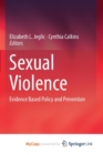 Image for Sexual Violence : Evidence Based Policy and Prevention