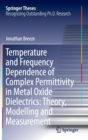 Image for Temperature and Frequency Dependence of Complex Permittivity in Metal Oxide Dielectrics: Theory, Modelling and Measurement