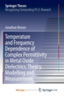 Image for Temperature and Frequency Dependence of Complex Permittivity in Metal Oxide Dielectrics: Theory, Modelling and Measurement
