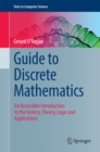 Image for Guide to Discrete Mathematics: An Accessible Introduction to the History, Theory, Logic and Applications