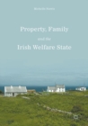 Image for Property, Family and the Irish Welfare State