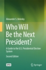 Image for Who will be the next President?: a guide to the U.S. presidential election system