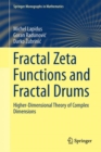 Image for Fractal Zeta Functions and Fractal Drums: Higher-Dimensional Theory of Complex Dimensions