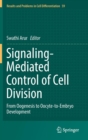 Image for Signaling-mediated control of cell division  : from oogenesis to oocyte-to-embryo development