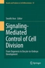 Image for Signaling-Mediated Control of Cell Division: From Oogenesis to Oocyte-to-Embryo Development
