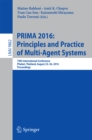 Image for PRIMA 2016: princiles and practice of multi-agent systems : 19th International Conference, Phuket, Thailand, August 22-26, 2016, Proceedings : 9862