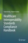 Image for Healthcare interoperability standards compliance handbook: conformance and testing of healthcare data exchange standards