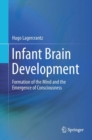 Image for Infant Brain Development: Formation of the Mind and the Emergence of Consciousness