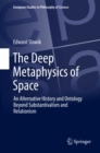 Image for Deep Metaphysics of Space: An Alternative History and Ontology Beyond Substantivalism and Relationism