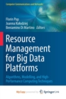 Image for Resource Management for Big Data Platforms : Algorithms, Modelling, and High-Performance Computing Techniques