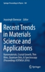 Image for Recent trends in materials science and applications  : nanomaterials, crystal growth, thin films, quantum dots, &amp; spectroscopy (proceedings ICRTMSA 2016)